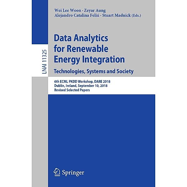 Data Analytics for Renewable Energy Integration. Technologies, Systems and Society / Lecture Notes in Computer Science Bd.11325