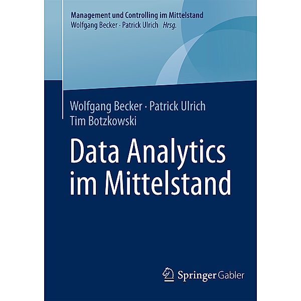 Data Analytics im Mittelstand, Wolfgang Becker, Patrick Ulrich, Tim Botzkowski