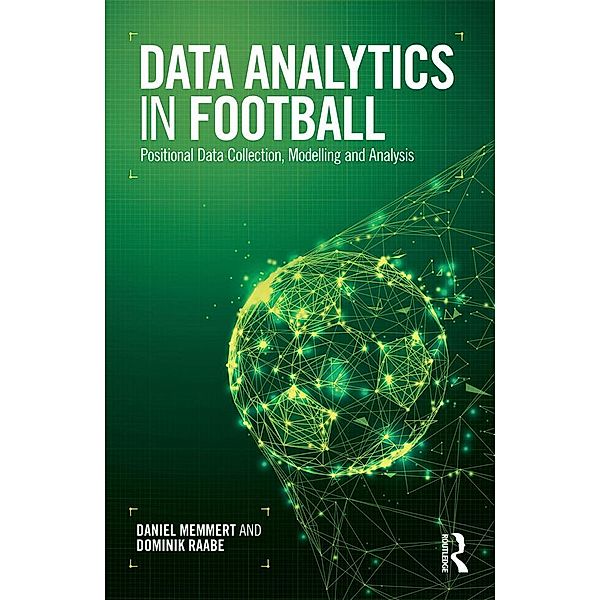 Data Analytics in Football, Daniel Memmert, Dominik Raabe