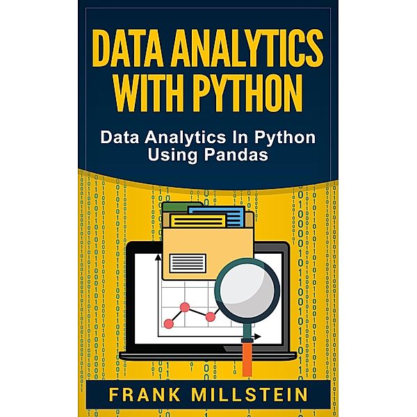 Data Analytics with Python: Data Analytics in Python Using Pandas, Frank Millstein