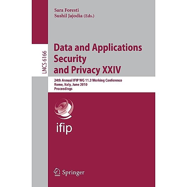 Data and Applications Security and Privacy XXIV / Lecture Notes in Computer Science Bd.6166