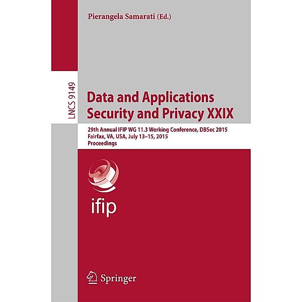 Data and Applications Security and Privacy XXIX / Lecture Notes in Computer Science Bd.9149