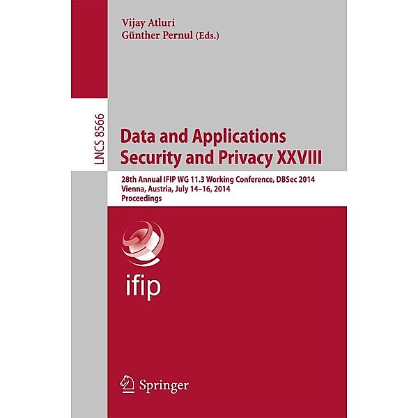 Data and Applications Security and Privacy XXVIII / Lecture Notes in Computer Science Bd.8566