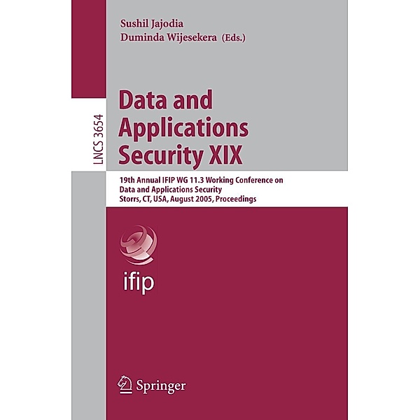 Data and Applications Security XIX / Lecture Notes in Computer Science Bd.3654