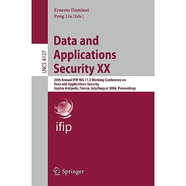 Data and Applications Security XX / Lecture Notes in Computer Science Bd.4127