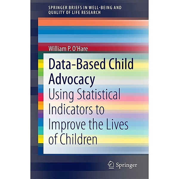 Data-Based Child Advocacy / SpringerBriefs in Well-Being and Quality of Life Research, William P. O'Hare