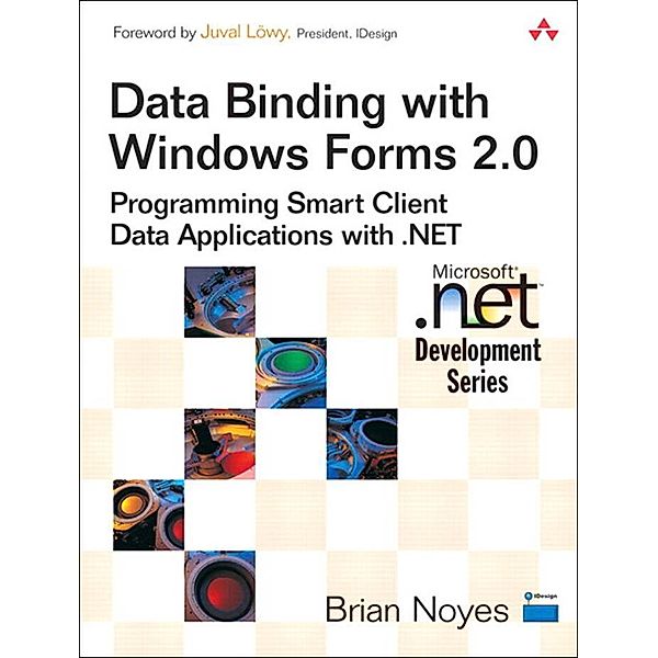 Data Binding with Windows Forms 2.0 / Microsoft Windows Development Series, Noyes Brian