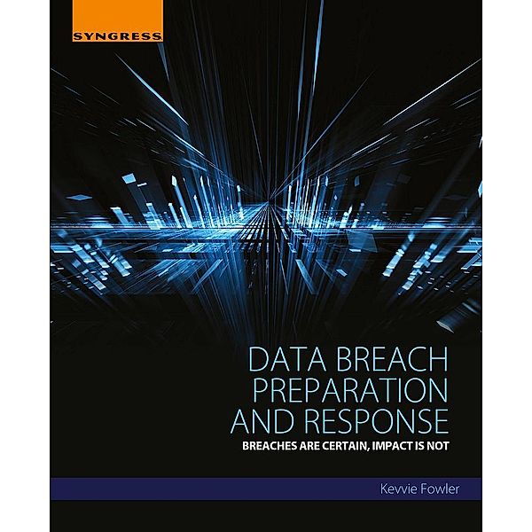 Data Breach Preparation and Response, Kevvie Fowler