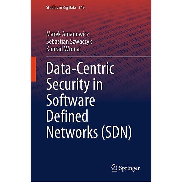 Data-Centric Security in Software Defined Networks (SDN), Marek Amanowicz, Sebastian Szwaczyk, Konrad Wrona