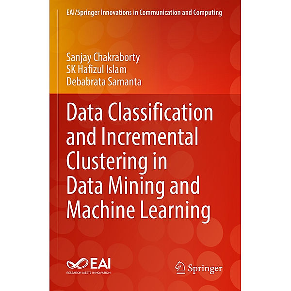 Data Classification and Incremental Clustering in Data Mining and Machine Learning, Sanjay Chakraborty, Sk Hafizul Islam, Debabrata Samanta