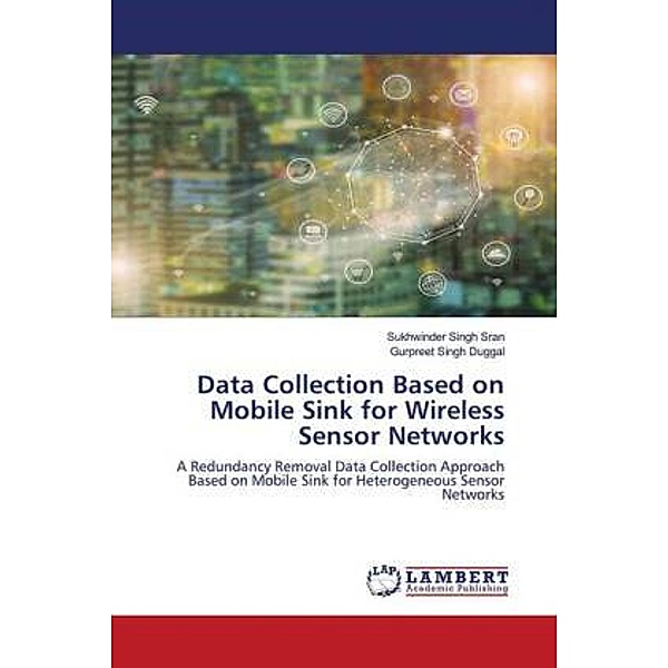 Data Collection Based on Mobile Sink for Wireless Sensor Networks, Sukhwinder Singh Sran, Gurpreet Singh Duggal