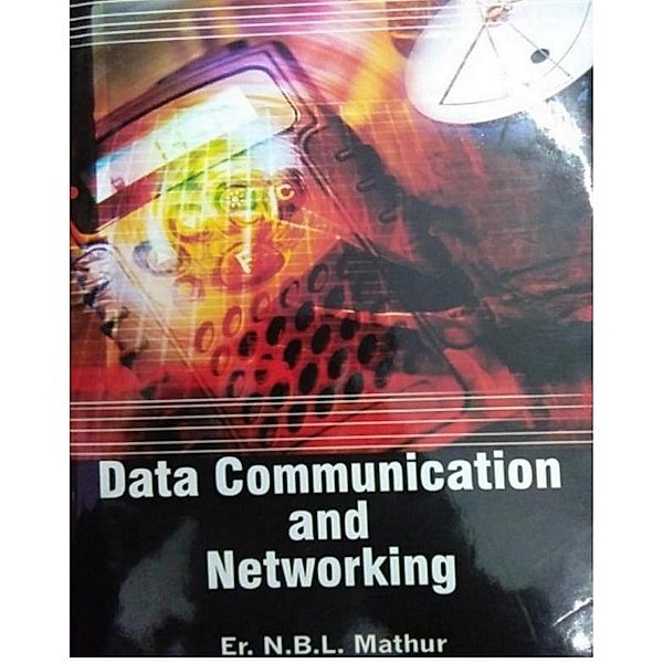 Data Communication And Networking, N. B. L. Mathur