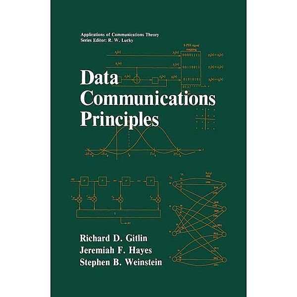 Data Communications Principles / Applications of Communications Theory, Richard D. Gitlin, Jeremiah F. Hayes, Stephen B. Weinstein