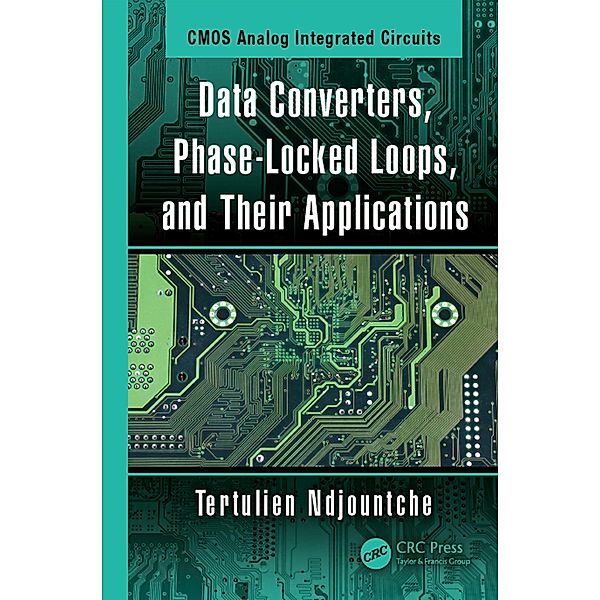 Data Converters, Phase-Locked Loops, and Their Applications, Tertulien Ndjountche