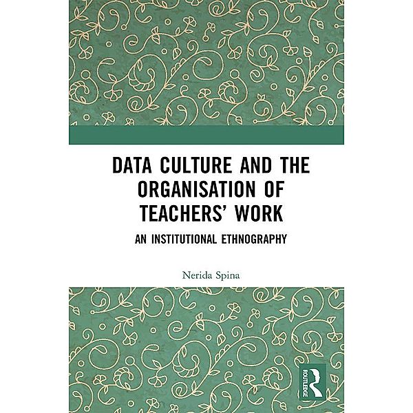 Data Culture and the Organisation of Teachers' Work, Nerida Spina