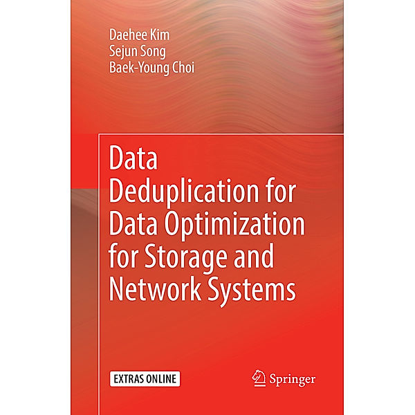 Data Deduplication for Data Optimization for Storage and Network Systems, Daehee Kim, Sejun Song, Baek-Young Choi