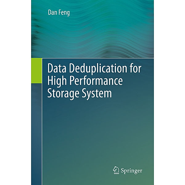 Data Deduplication for High Performance Storage System, Dan Feng