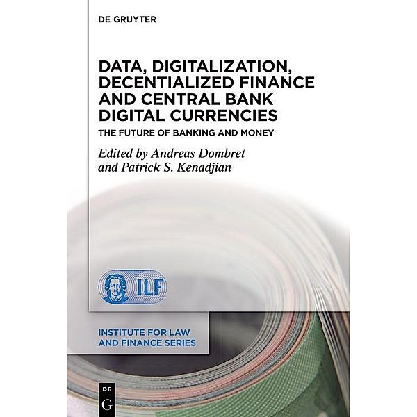 Data, Digitalization, Decentialized Finance and Central Bank Digital Currencies / Institute for Law and Finance Series Bd.25