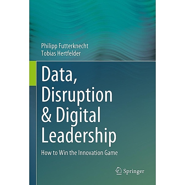 Data, Disruption & Digital Leadership, Philipp Futterknecht, Tobias Hertfelder