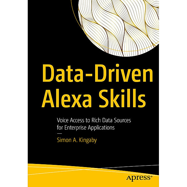 Data-Driven Alexa Skills, Simon A. Kingaby