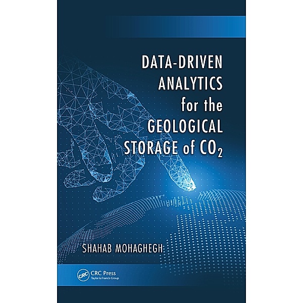 Data-Driven Analytics for the Geological Storage of CO2, Shahab Mohaghegh