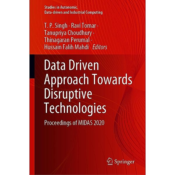 Data Driven Approach Towards Disruptive Technologies / Studies in Autonomic, Data-driven and Industrial Computing