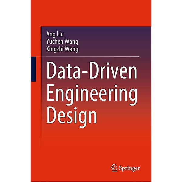 Data-Driven Engineering Design, Ang Liu, Yuchen Wang, Xingzhi Wang