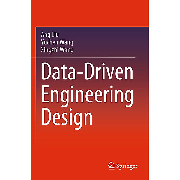 Data-Driven Engineering Design, Ang Liu, Yuchen Wang, Xingzhi Wang