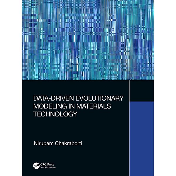 Data-Driven Evolutionary Modeling in Materials Technology, Nirupam Chakraborti
