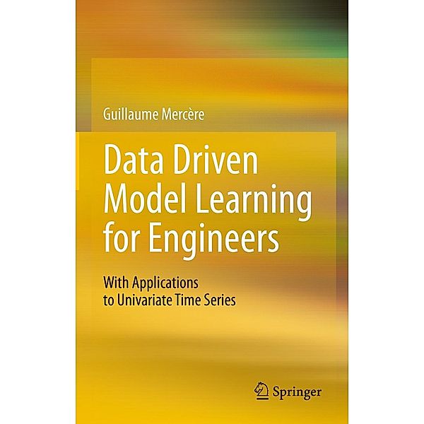 Data Driven Model Learning for Engineers, Guillaume Mercère