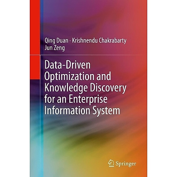 Data-Driven Optimization and Knowledge Discovery for an Enterprise Information System, Qing Duan, Krishnendu Chakrabarty, Jun Zeng