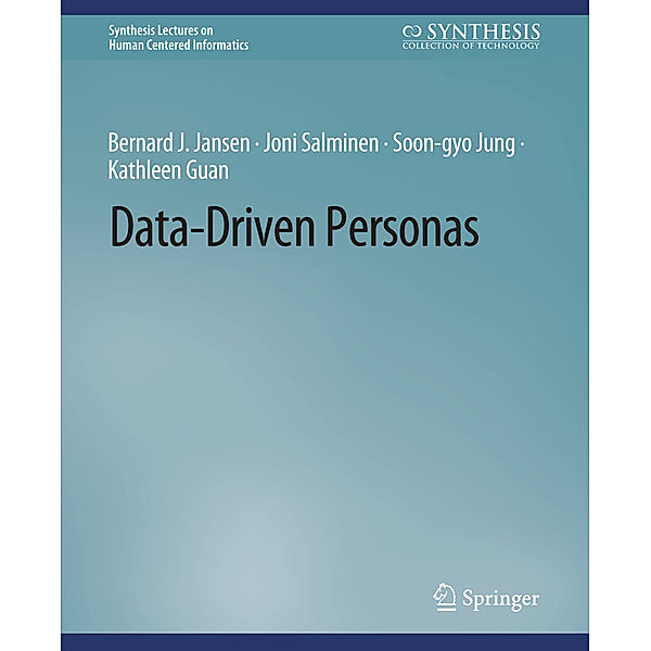 Data-Driven Personas, Bernard J. Jansen, Joni Salminen, Soon-gyo Jung, Kathleen Guan