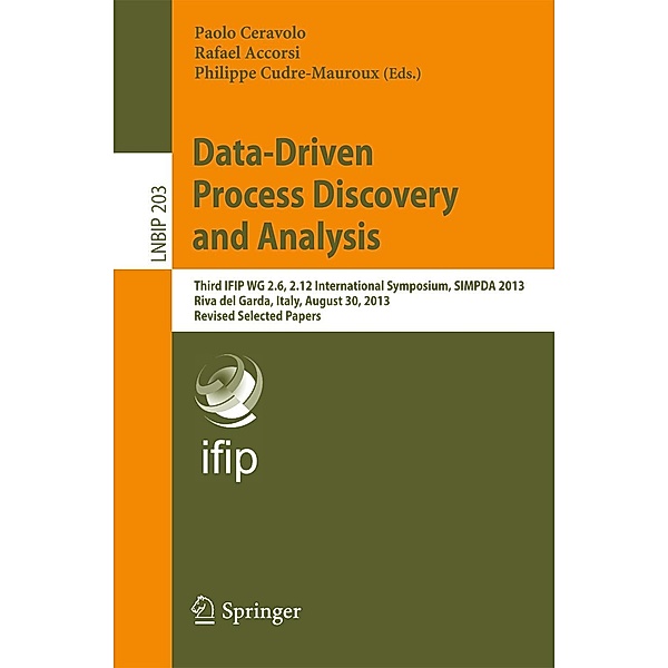 Data-Driven Process Discovery and Analysis / Lecture Notes in Business Information Processing Bd.203