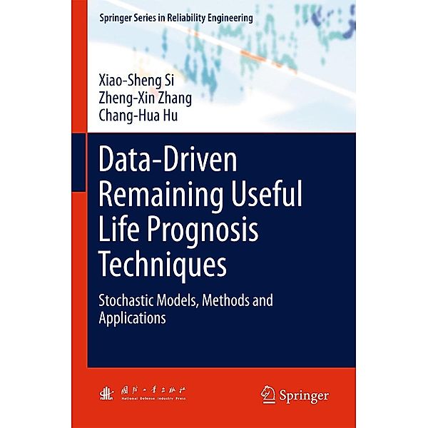 Data-Driven Remaining Useful Life Prognosis Techniques / Springer Series in Reliability Engineering, Xiao-Sheng Si, Zheng-Xin Zhang, Chang-Hua Hu