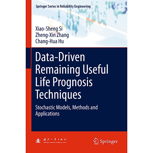 Data-Driven Remaining Useful Life Prognosis Techniques, Xiao-Sheng Si, Zheng-Xin Zhang, Chang-Hua Hu