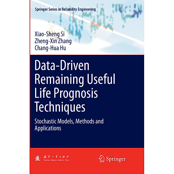 Data-Driven Remaining Useful Life Prognosis Techniques, Xiao-Sheng Si, Zheng-Xin Zhang, Chang-Hua Hu