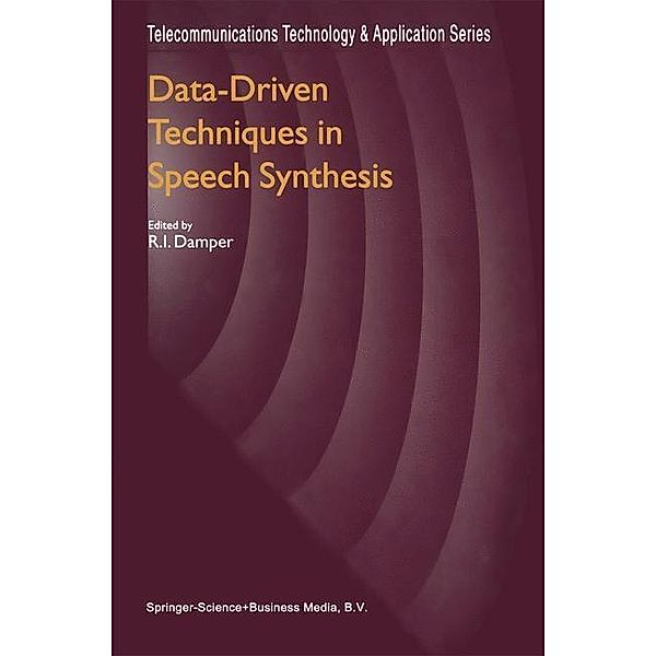 Data-Driven Techniques in Speech Synthesis / Telecommunications Technology & Applications Series