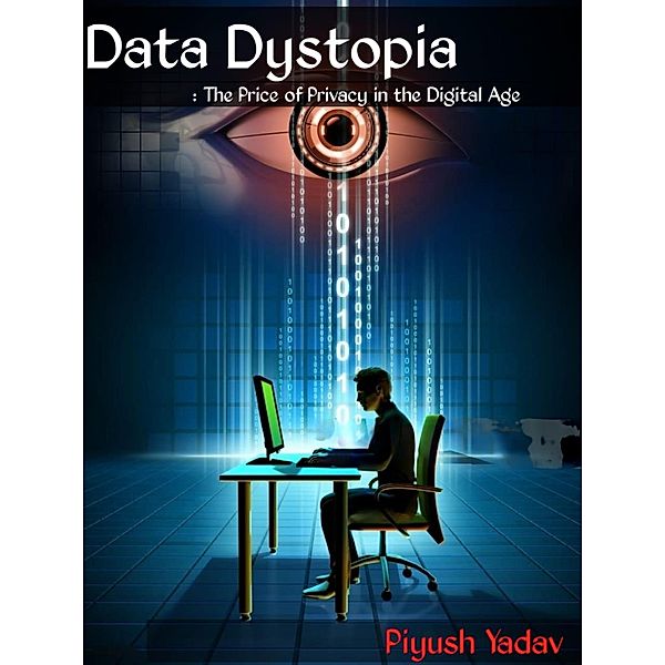 Data Dystopia, Piyush Yadav