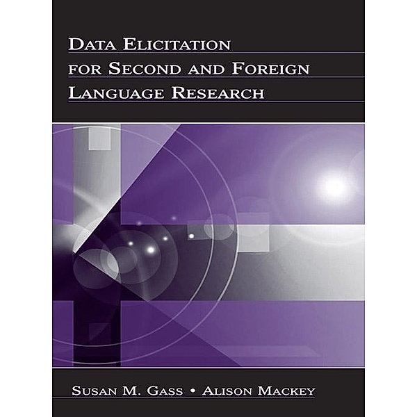 Data Elicitation for Second and Foreign Language Research, Susan M. Gass, Alison Mackey