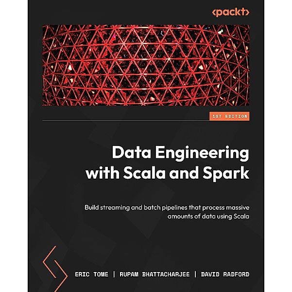 Data Engineering with Scala and Spark, Eric Tome, Rupam Bhattacharjee, David Radford