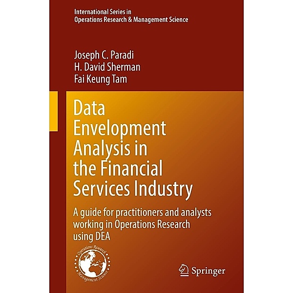 Data Envelopment Analysis in the Financial Services Industry / International Series in Operations Research & Management Science Bd.266, Joseph C. Paradi, H. David Sherman, Fai Keung Tam