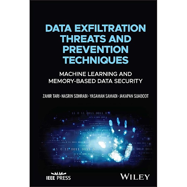 Data Exfiltration Threats and Prevention Techniques, Zahir Tari, Nasrin Sohrabi, Yasaman Samadi, Jakapan Suaboot
