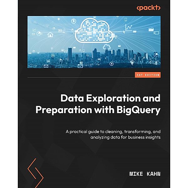 Data Exploration and Preparation with BigQuery, Mike Kahn