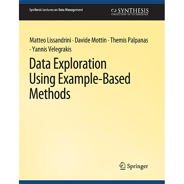 Data Exploration Using Example-Based Methods, Matteo Lissandrini, Davide Mottin, Themis Palpanas, Yannis Velegrakis
