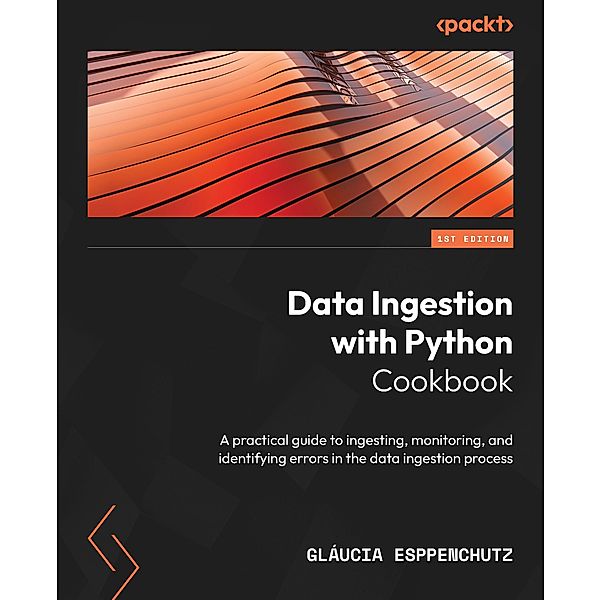 Data Ingestion with Python Cookbook, Gláucia Esppenchutz