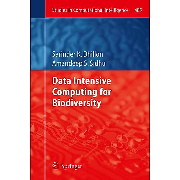 Data Intensive Computing for Biodiversity / Studies in Computational Intelligence Bd.485, Sarinder K. Dhillon, Amandeep S. Sidhu