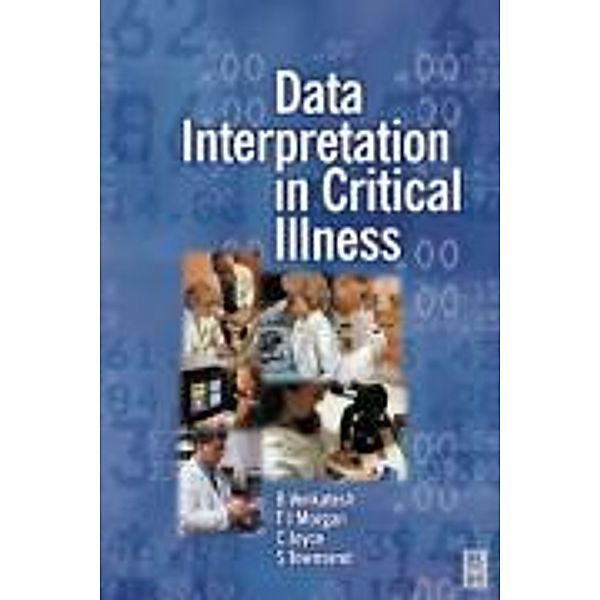 Data Interpretation in Critical Care Medicine, Bala Venkatesh, T. J. Morgan, Chris Joyce