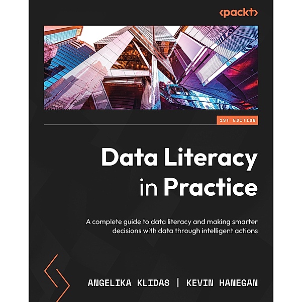 Data Literacy in Practice, Angelika Klidas, Kevin Hanegan