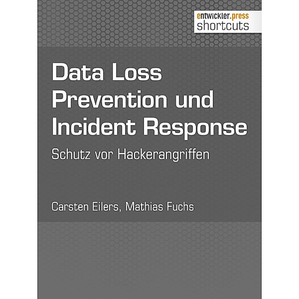 Data Loss Prevention und Incident Response / shortcuts, Mathias Fuchs, Carsten Eilers