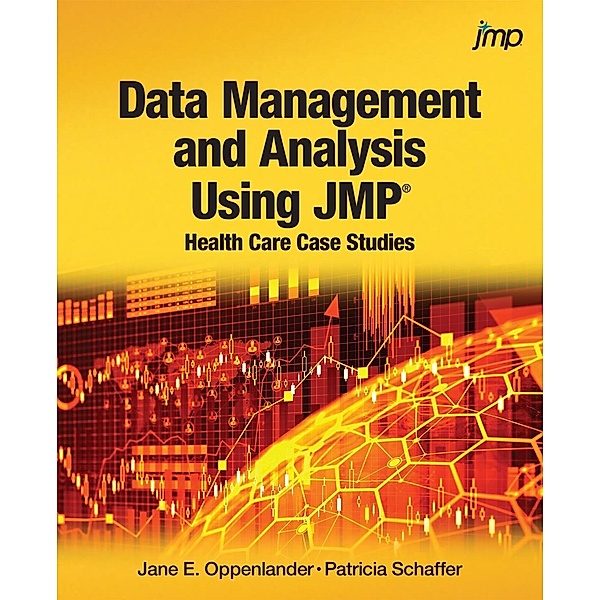 Data Management and Analysis Using JMP, Jane E Oppenlander, Patricia Schaffer